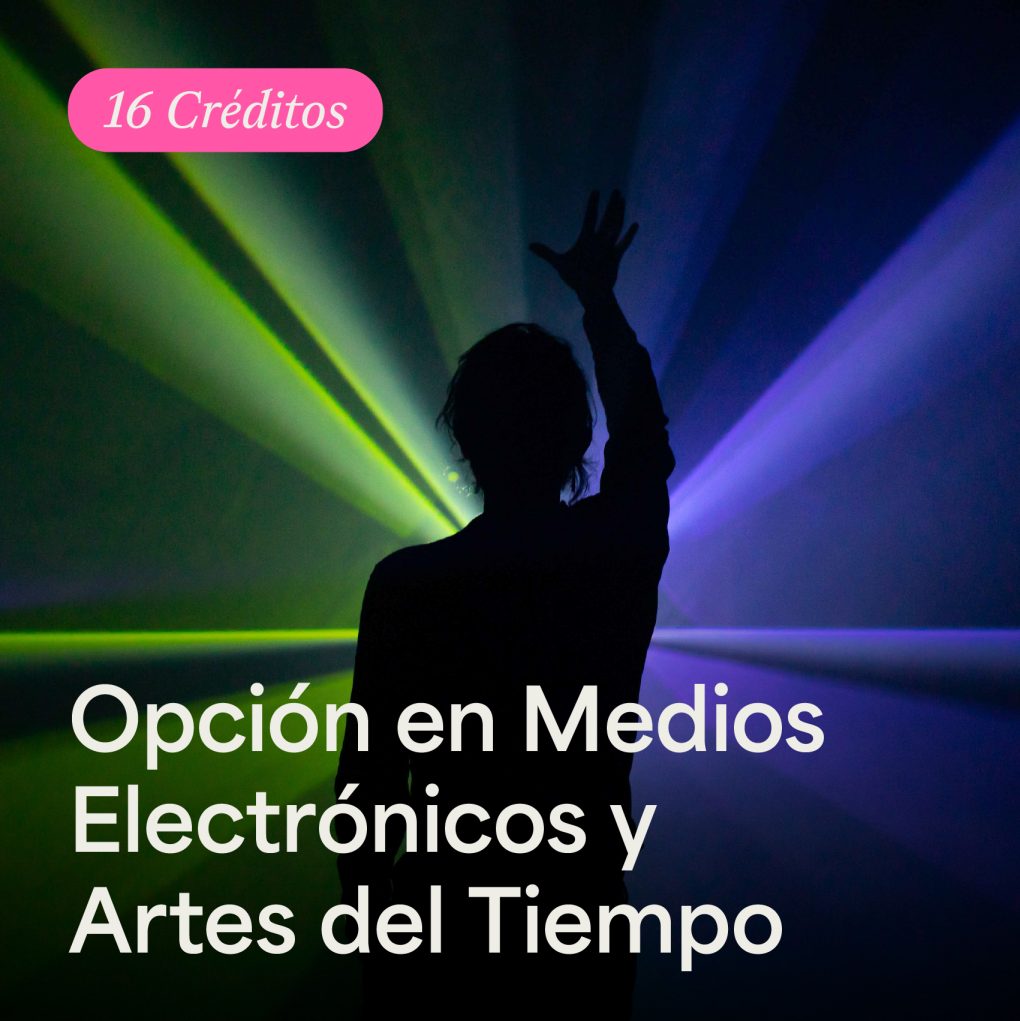 Opción en Medios Electrónicos y Artes del Tiempo - ArteHum
