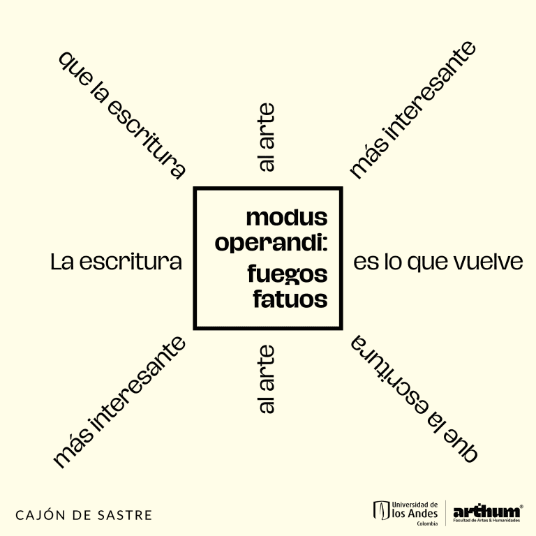 Modus Operandi — Fuegos fatuos: la escritura es lo que vuelve al arte más interesante que la escritura